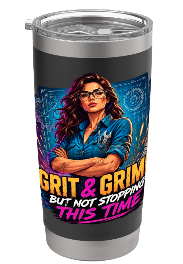 Grit and Grime But Not Stopping This Time Stainless Steel Insulated Tumbler