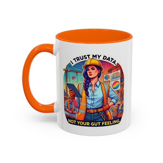 I Trust My Data, Not Your Gut Feeling Mug