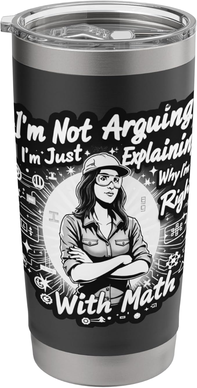 I'm Not Arguing I'm Just Explaining Why I'm Right With Math Stainless Steel Insulated Tumbler