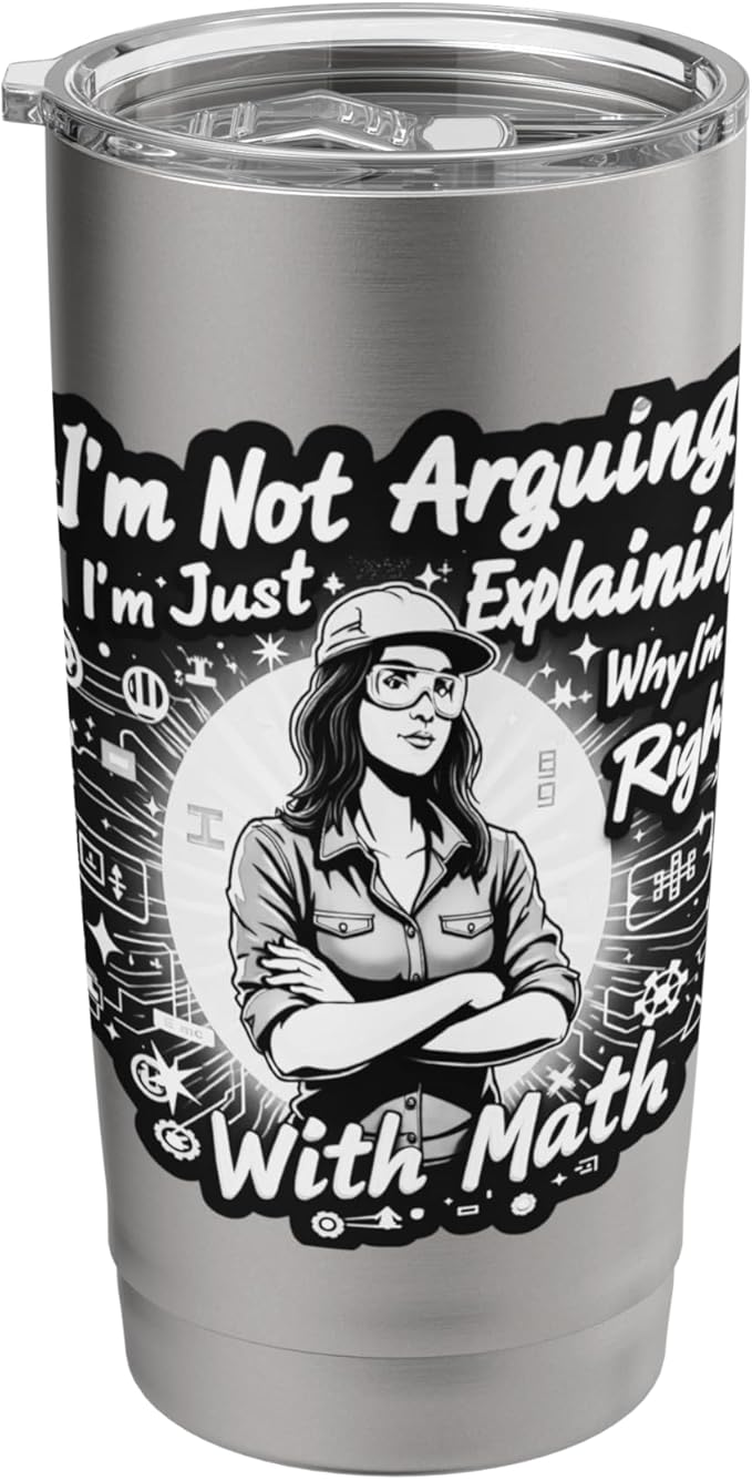 I'm Not Arguing I'm Just Explaining Why I'm Right With Math Stainless Steel Insulated Tumbler