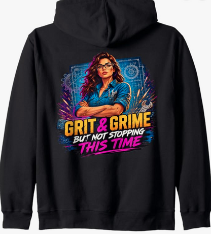 Grit and Grime But Not Stopping This Time Zip Hoodie