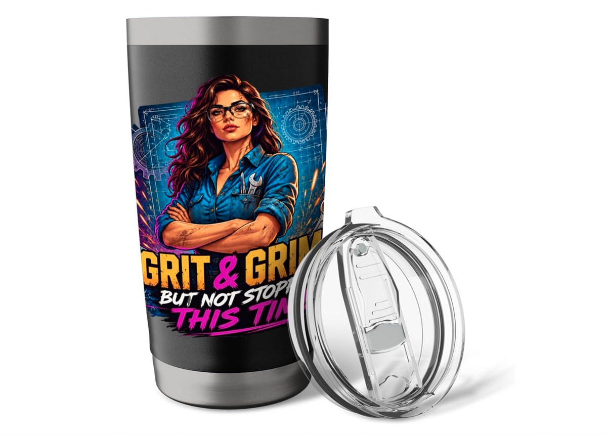 Grit and Grime But Not Stopping This Time Stainless Steel Insulated Tumbler