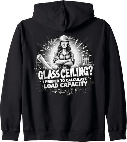 Glass Ceiling? I Prefer to Calculate Load Capacity Zip Hoodie