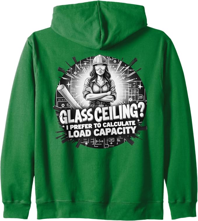 Glass Ceiling? I Prefer to Calculate Load Capacity Zip Hoodie