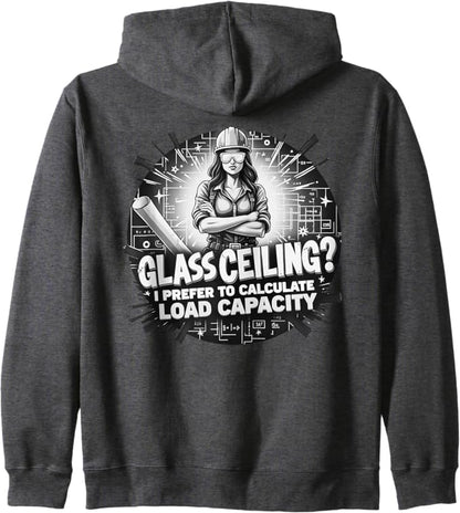 Glass Ceiling? I Prefer to Calculate Load Capacity Zip Hoodie