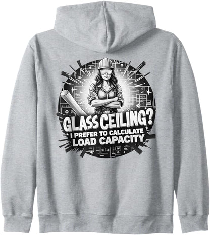 Glass Ceiling? I Prefer to Calculate Load Capacity Zip Hoodie