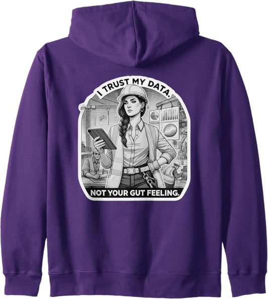 I Trust My Data Not Your Gut Feeling Zip Hoodie