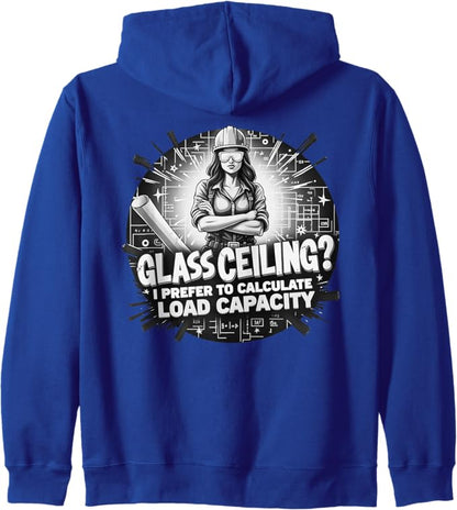 Glass Ceiling? I Prefer to Calculate Load Capacity Zip Hoodie